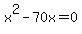 x%5E2+-+70x+=+0