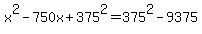 x%5E2+-+750x+%2B+375%5E2+=+375%5E2+-+9375