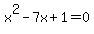 x%5E2+-+7x+%2B+1+=+0