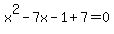 x%5E2+-+7x+-+1%2B+7=0