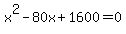x%5E2+-+80x+%2B+1600=0