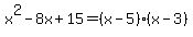 x%5E2+-+8x+%2B+15+=+%28x+-+5%29%28x+-+3%29