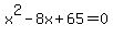 x%5E2+-+8x+%2B+65+=+0