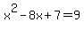 x%5E2+-+8x+%2B+7+=+9