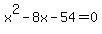 x%5E2+-+8x+-+54+=+0