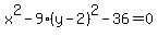 x%5E2+-+9%28y-2%29%5E2+-+36+=+0
