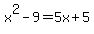 x%5E2+-+9+=+5x+%2B+5