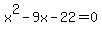 x%5E2+-+9x+-+22+=+0