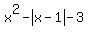 x%5E2+-+abs%28x-1%29+-+3