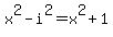 x%5E2+-+i%5E2+=+x%5E2+%2B+1