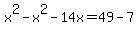 x%5E2+-+x%5E2+-+14x+=+49+-+7
