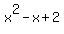 x%5E2+-+x+%2B+2