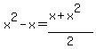 x%5E2+-+x+=+%28x%2Bx%5E2%29%2F2
