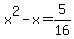 x%5E2+-+x+=+5%2F16