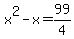 x%5E2+-+x+=+99%2F4