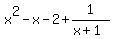 x%5E2+-+x+-+2%2B1%2F%28x%2B1%29