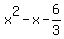 x%5E2+-+x+-+6%2F3