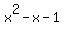 x%5E2+-+x+-1