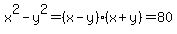 x%5E2+-+y%5E2+=+%28x-y%29%28x%2By%29+=+80