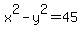 x%5E2+-+y%5E2+=+45