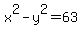 x%5E2+-+y%5E2+=+63