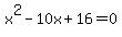 x%5E2+-10x+%2B16=0