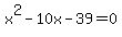 x%5E2+-10x+-39+=+0