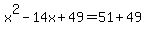 x%5E2+-14x%2B49=+51+%2B+49