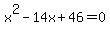 x%5E2+-14x+%2B+46+=+0