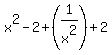 x%5E2+-2%2B%281%2Fx%5E2%29%2B2