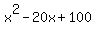 x%5E2+-20x+%2B+100
