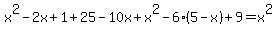 x%5E2+-2x+%2B+1+%2B+25+-+10x+%2B+x%5E2+-+6%285-+x%29+%2B+9+=+x%5E2+