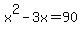x%5E2+-3x+=+90