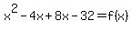 x%5E2+-4x+%2B8x+-32+=+f%28x%29