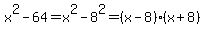x%5E2+-64+=+x%5E2+-+8%5E2+=+%28x-8%29%28x%2B8%29
