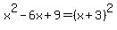 x%5E2+-6x%2B9=%28x%2B3%29%5E2