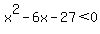 x%5E2+-6x+-27%3C0