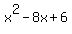 x%5E2+-8x+%2B6