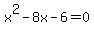 x%5E2+-8x+-6+=+0