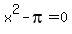 x%5E2+-pi=0