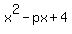 x%5E2+-px+%2B+4