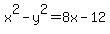 x%5E2+-y%5E2+=8x+-12