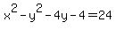 x%5E2+-y%5E2+-+4y+-+4+=+24
