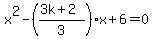 x%5E2-%28%283k%2B2%29%2F3%29x%2B6=0