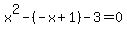 x%5E2-%28-x%2B1%29-3=0