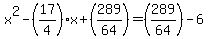 x%5E2-%2817%2F4%29x%2B%28289%2F64%29=%28289%2F64%29-6