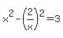 x%5E2-%282%2Fx%29%5E2=3