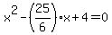 x%5E2-%2825%2F6%29x%2B4+=+0