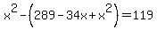 x%5E2-%28289-34x%2Bx%5E2%29=119