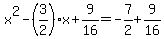 x%5E2-%283%2F2%29x%2B9%2F16=-7%2F2%2B9%2F16